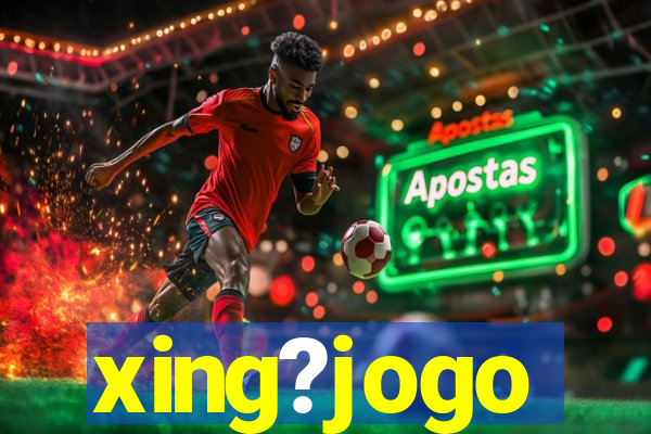 xing?jogo