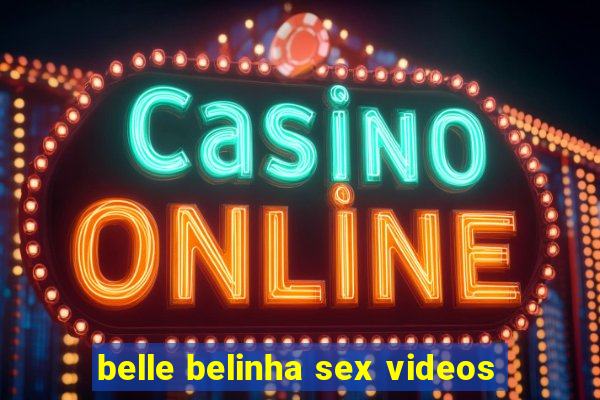 belle belinha sex videos