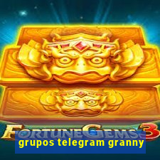 grupos telegram granny