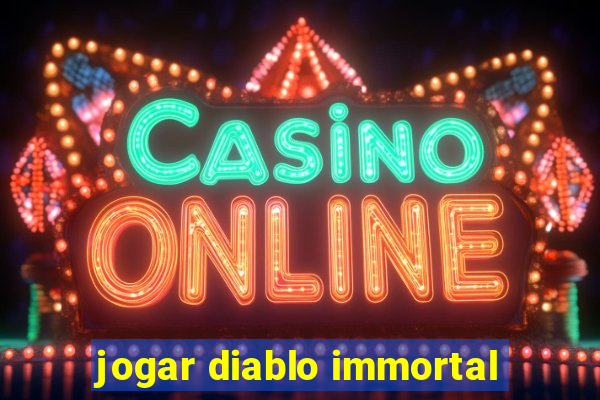 jogar diablo immortal