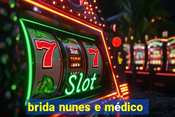 brida nunes e médico