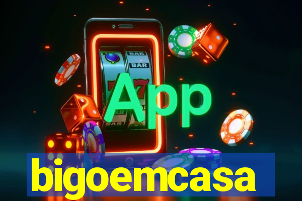 bigoemcasa