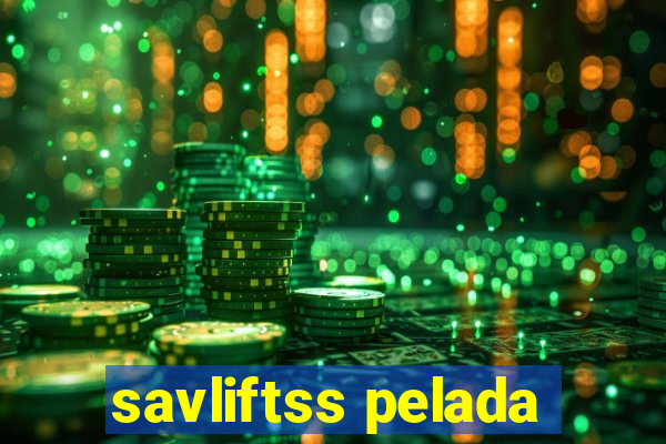 savliftss pelada