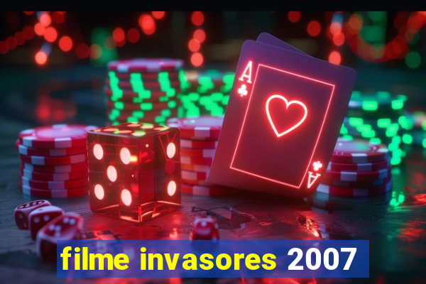 filme invasores 2007