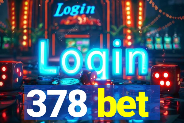 378 bet