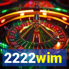 2222wim