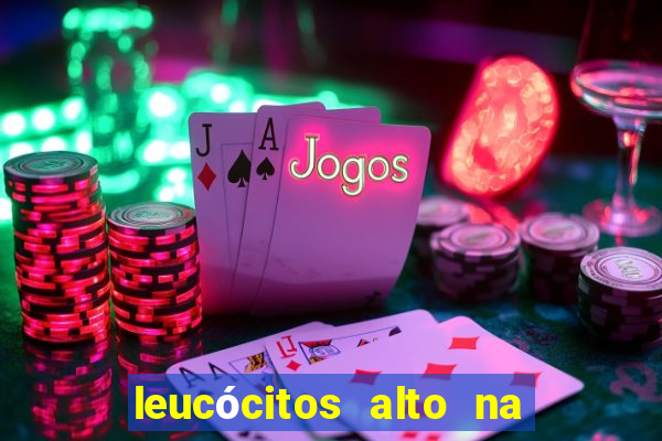 leucócitos alto na gravidez é perigoso