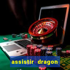 assistir dragon ball super dublado