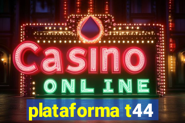 plataforma t44