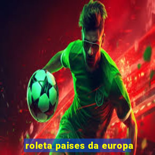 roleta paises da europa