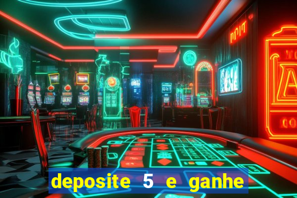 deposite 5 e ganhe 50 reais