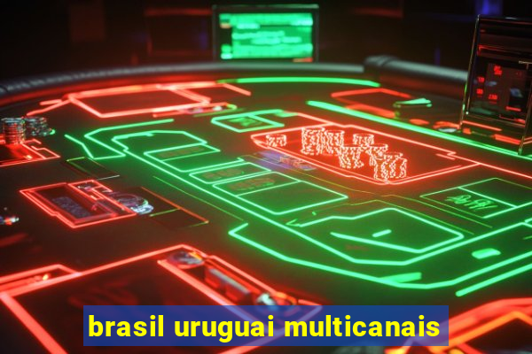 brasil uruguai multicanais