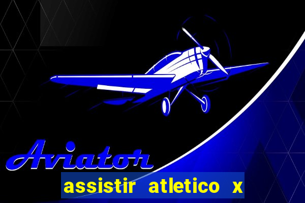 assistir atletico x botafogo futemax
