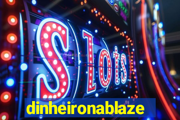 dinheironablaze