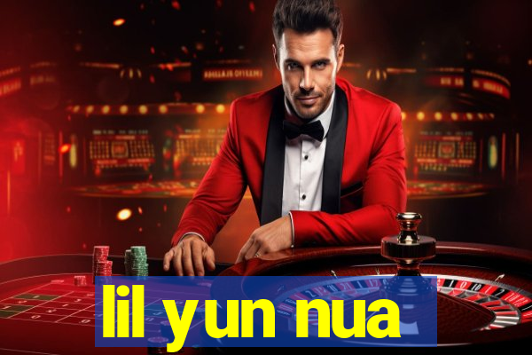 lil yun nua