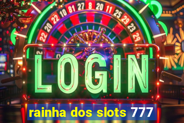 rainha dos slots 777