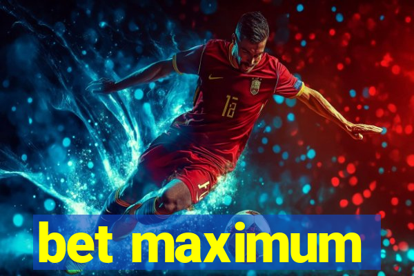bet maximum