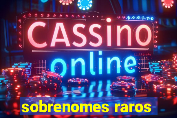 sobrenomes raros