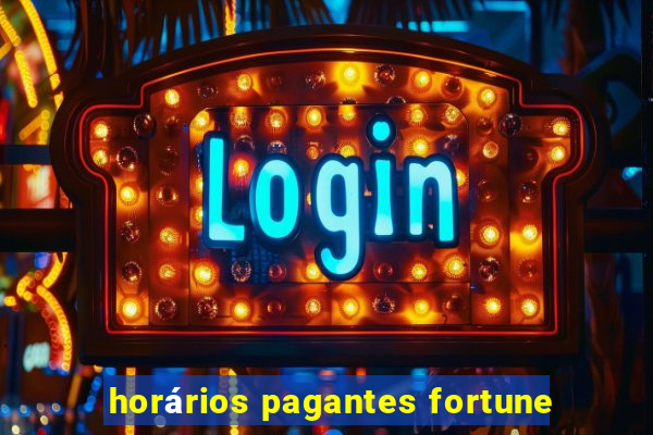 horários pagantes fortune