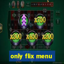 only flix menu