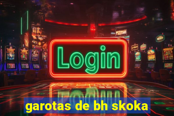 garotas de bh skoka