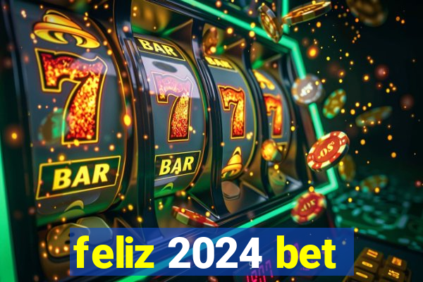 feliz 2024 bet