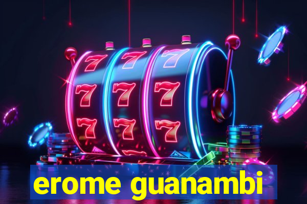 erome guanambi