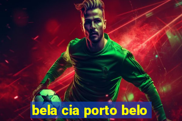 bela cia porto belo
