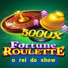 o rei do show filme completo dublado drive