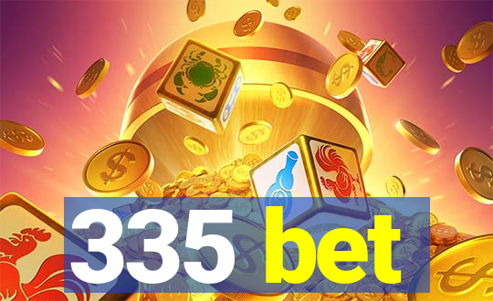 335 bet