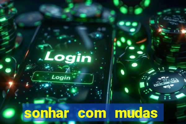sonhar com mudas de plantas