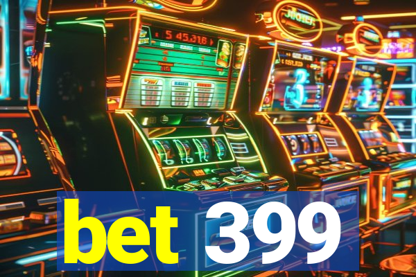bet 399
