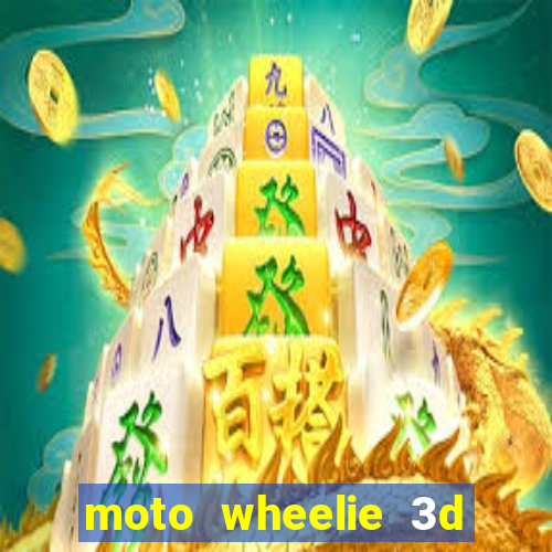 moto wheelie 3d dinheiro infinito
