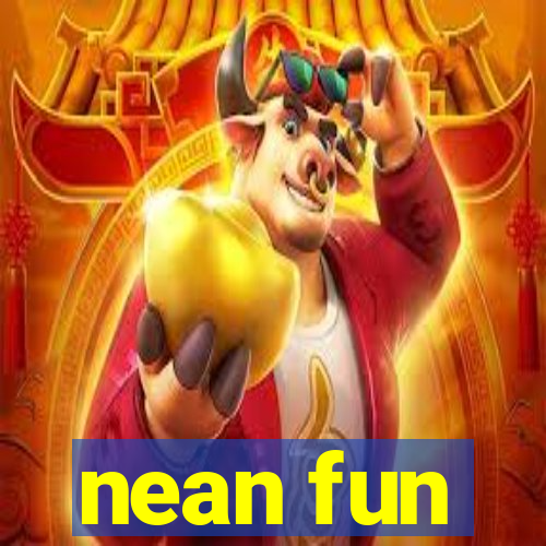 nean fun