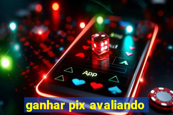 ganhar pix avaliando