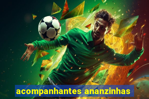 acompanhantes ananzinhas