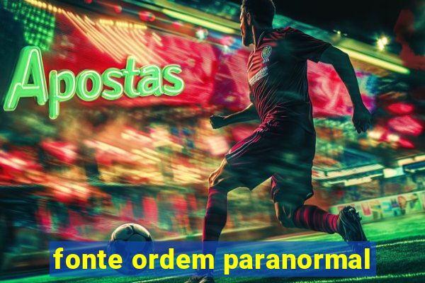 fonte ordem paranormal