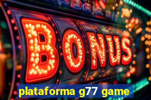 plataforma g77 game