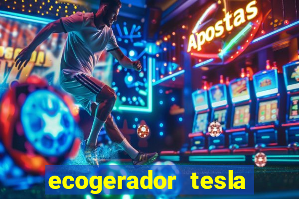ecogerador tesla reclame aqui