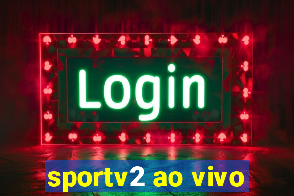 sportv2 ao vivo