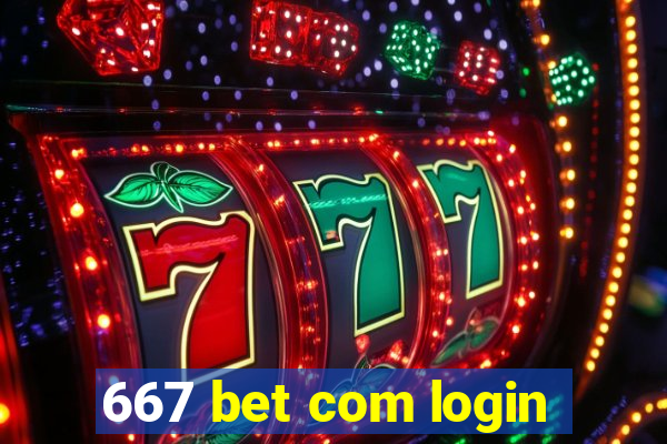 667 bet com login