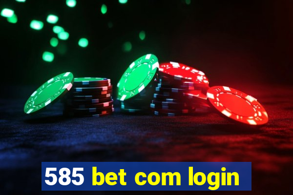585 bet com login