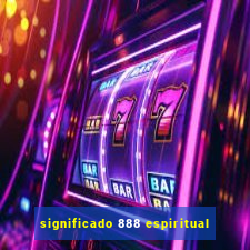significado 888 espiritual
