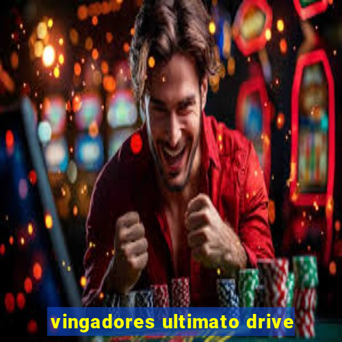 vingadores ultimato drive