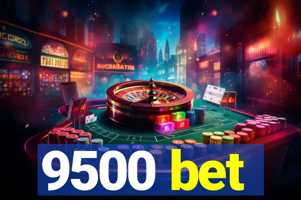 9500 bet