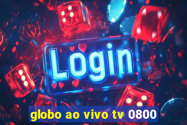 globo ao vivo tv 0800