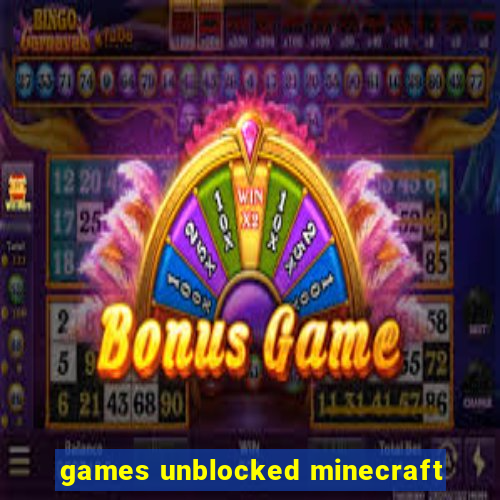 games unblocked minecraft