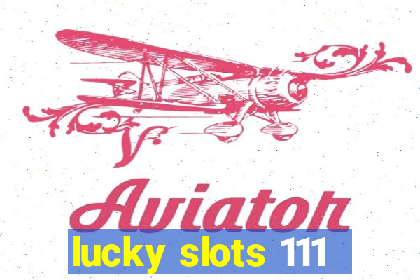 lucky slots 111