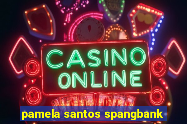 pamela santos spangbank