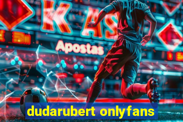 dudarubert onlyfans
